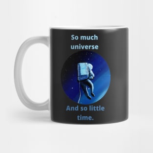 So much universe. And so little time. Astronaut Mug